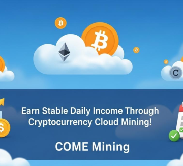 175687815068b7d54657e4f175687815068b7d54657e50.png COME Mining Expands Access to Stable Daily Income Opportunities Through Cloud Mining